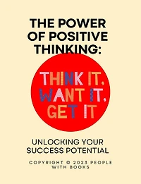 The Power of Positive Thinking: Unlocking Your Success Potential