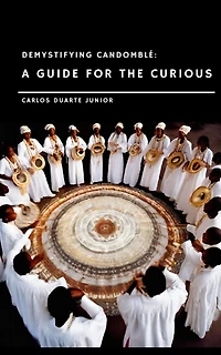 Demystifying Candomblé: A Guide for the Curious (Candomblé Desmistificado Guia para Curiosos, #1)