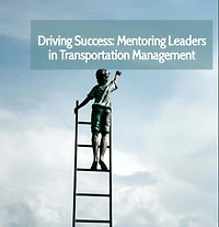 Driving Success: Mentoring Leaders in Transportation Managment