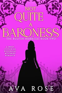 Not Quite a Baroness (The Boston Heiresses, #2)