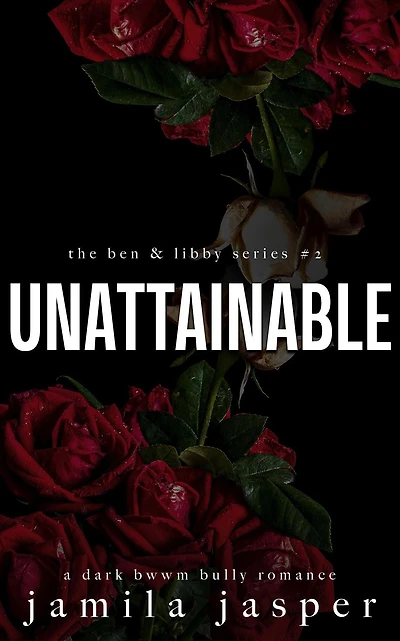 Unattainable (The Ben & Libby Series, #2)