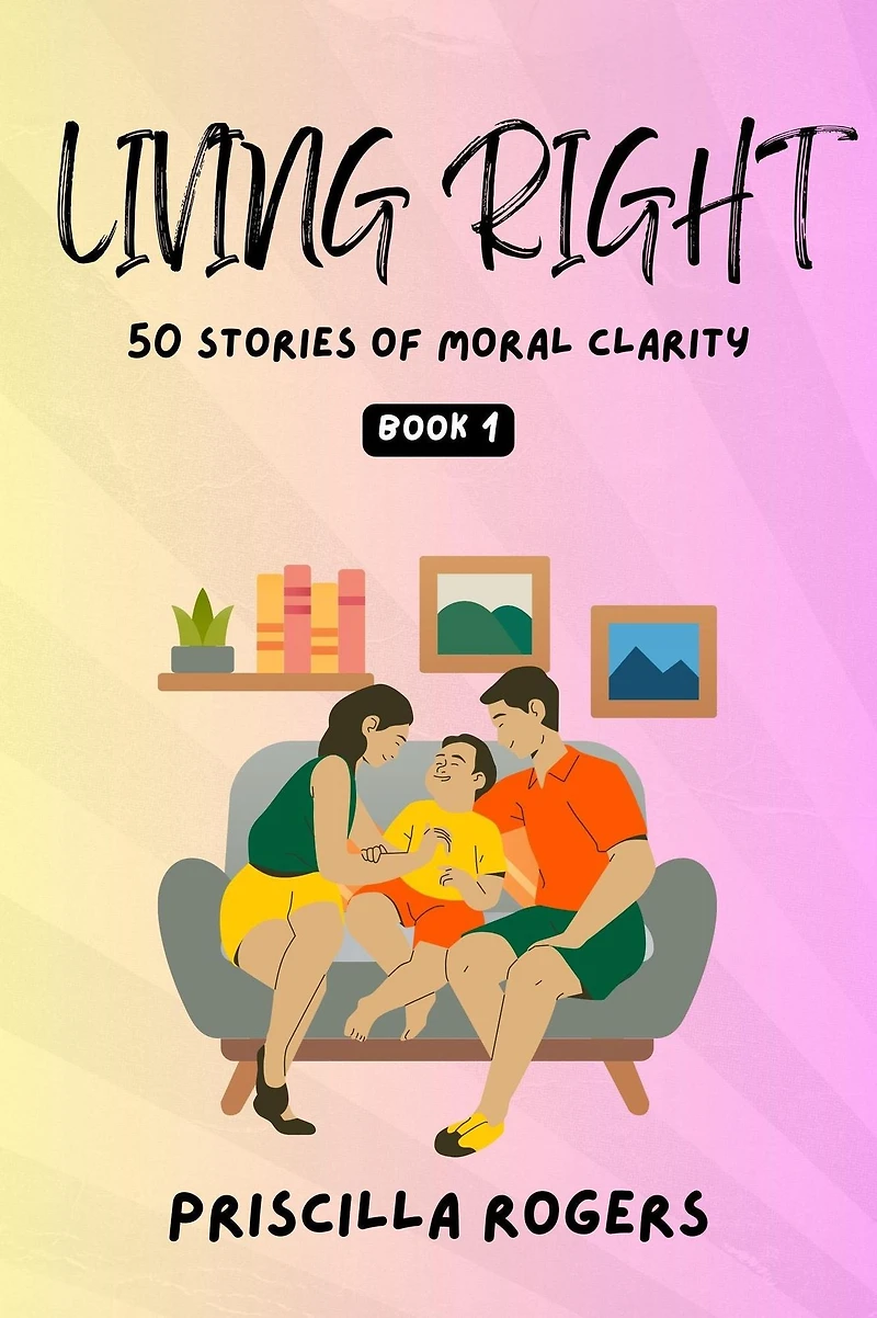 Living Right - 50 Stories Of Moral Clarity Book 1