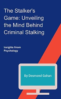 The Stalker's Game: Unveiling the Mind Behind Criminal Stalking