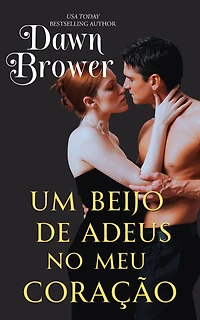 Um Beijo de Adeus no Meu Coração (Intenções do Coração, #4)