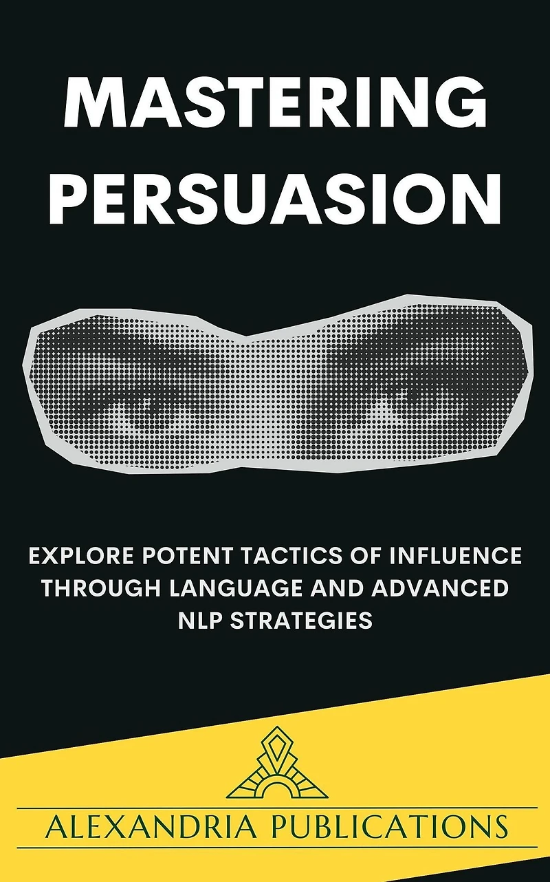 Mastering Persuasion: Explore Potent Tactics of Influence through Language and Advanced NLP Strategies.