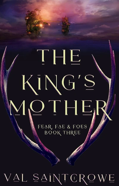The King's Mother (Fear, Fae, and Foes, #3)