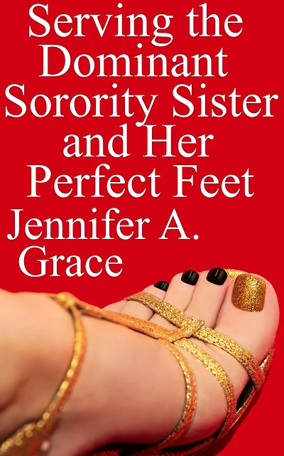 Serving the Dominant Sorority Sister and Her Perfect Feet