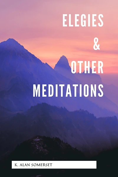 Elegies & Other Meditations