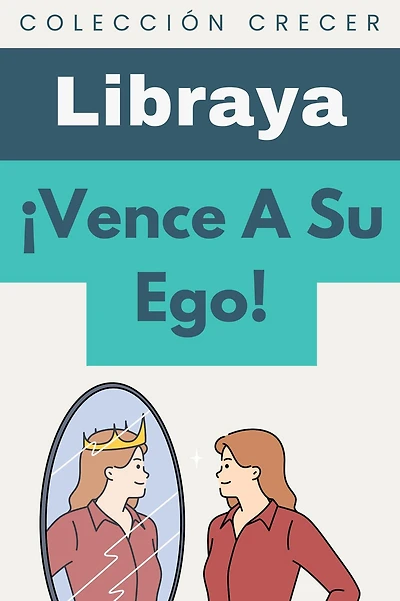 ¡Vence A Su Ego! (Colección Crecer, #14)