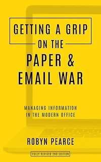 Getting a Grip on the Paper and Email War: Managing information in the modern office