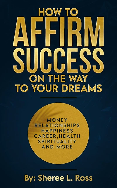 How to Affirm Success: On the Way to Your Dreams