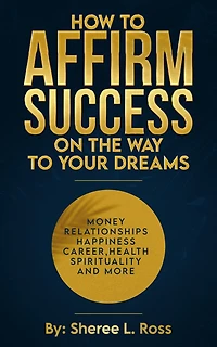 How to Affirm Success: On the Way to Your Dreams