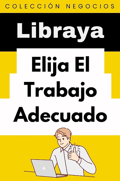 Elija El Trabajo Adecuado (Colección Negocios, #5)