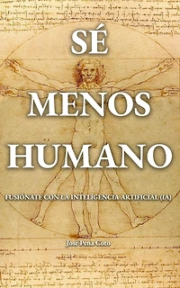 Sé menos humano: Fusiónate con la inteligencia artificial (IA)
