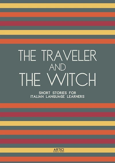The Traveler And The Witch: Short Stories for Italian Language Learners