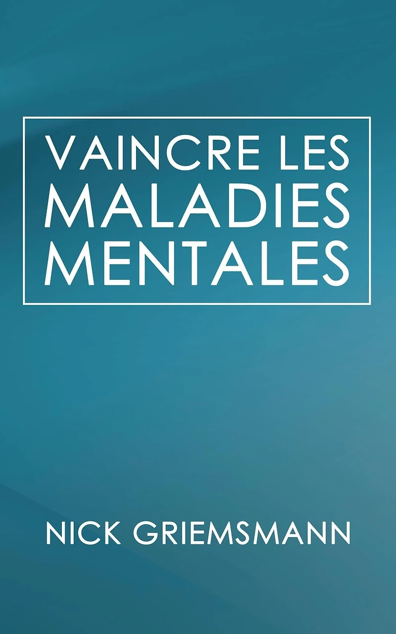 Vaincre Les Maladies Mentales