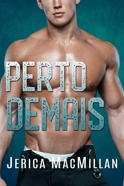 Perto Demais (Atletas da Universidade de Marycliff - Livro 2, #2)