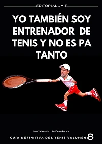 yo también soy entrenador de tenis y no es pa tanto (GUÍA DEFINITIVA del tenis, #8)