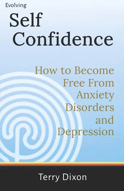 Evolving Self Confidence: How to Become Free From Anxiety Disorders and Depression