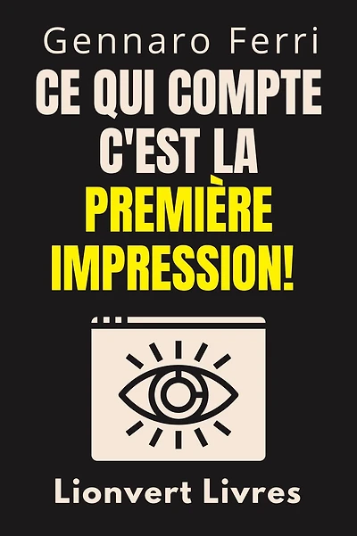 Ce Qui Compte C'est La Première Impression! (Collection Intelligence Émotionnelle, #3)