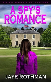 A Spy's Romance (The Nikki Sinclair Spy Thriller Series, #5)