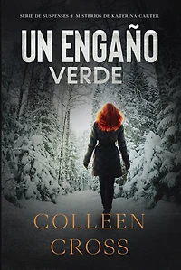 Un Engaño Verde (Series thriller de suspenses y misterios de Katerina Carter, detective privada, #4)