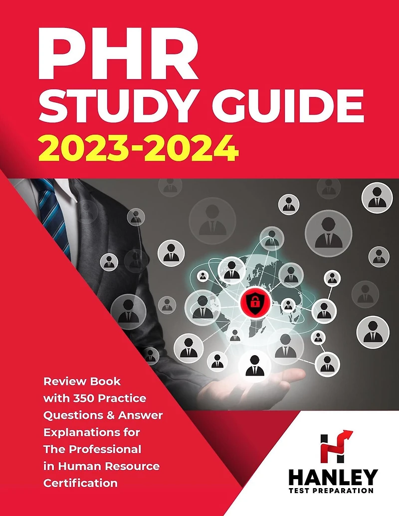 PHR Study Guide 2023-2024: Review Book With 350 Practice Questions and Answer Explanations for the Professional Human Resources Certification