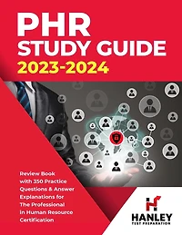 PHR Study Guide 2023-2024: Review Book With 350 Practice Questions and Answer Explanations for the Professional Human Resources Certification