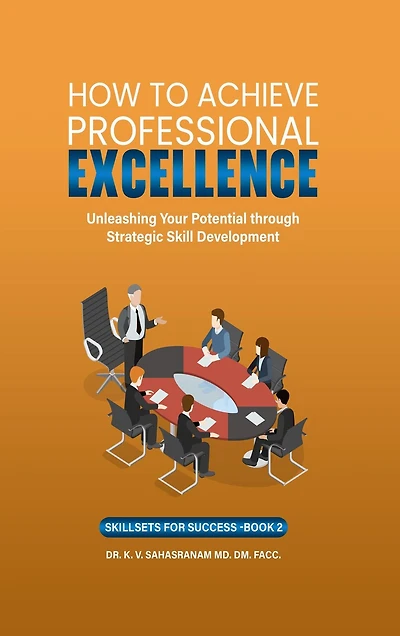 How To Achieve Professional Excellence (Skillsets for Success, #2)
