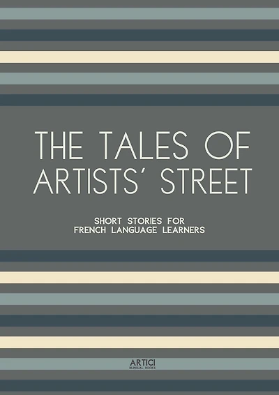 The Tales of Artists' Street: Short Stories for French Language Learners