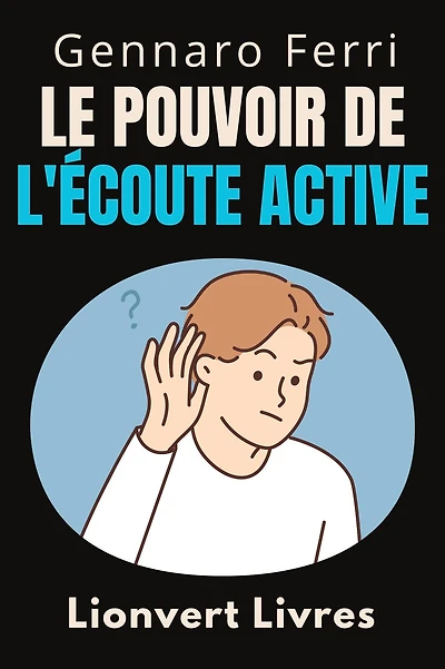 Le Pouvoir De L'écoute Active (Collection Intelligence Émotionnelle, #17)