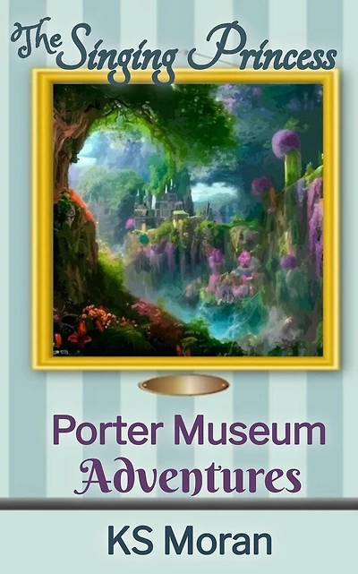 The Singing Princess (Porter Museum Adventures, #1)