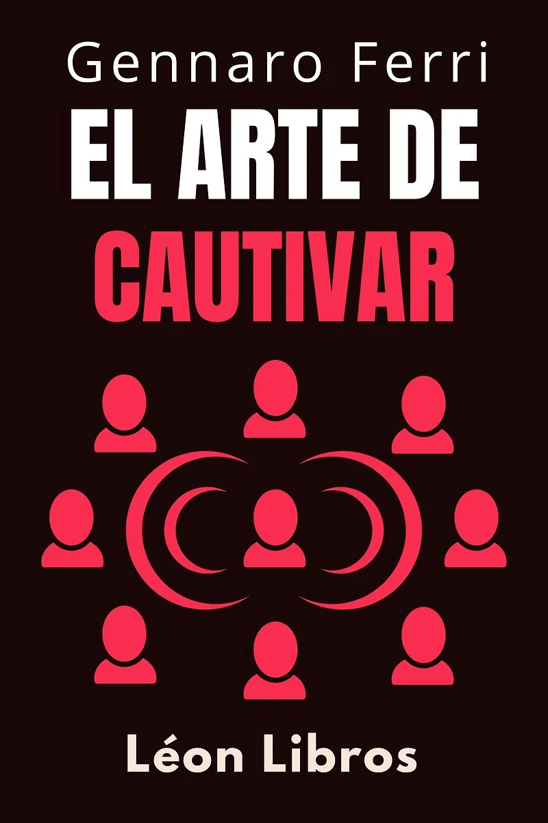 El Arte De Cautivar (Colección Inteligencia Emocional, #20)