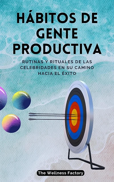 Hábitos de Gente Productiva: Rutinas y rituales de las celebridades en su camino hacia el éxito