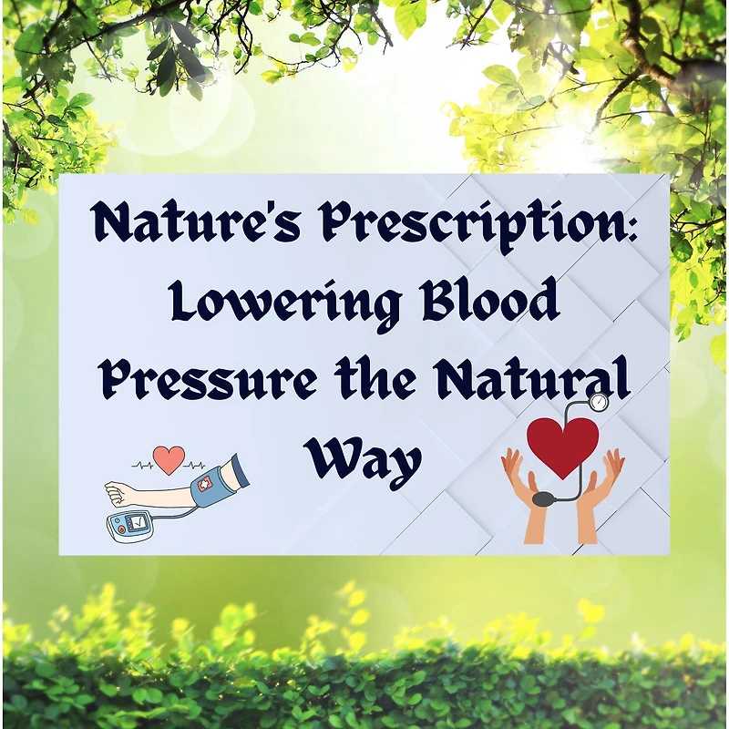 Nature's Prescription: Lowering Blood Pressure the Natural Way