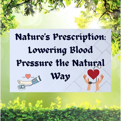 Nature's Prescription: Lowering Blood Pressure the Natural Way