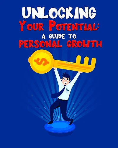 Unlocking Your Potential A guide to personal growth (Self Help, #1)