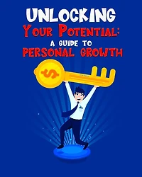 Unlocking Your Potential A guide to personal growth (Self Help, #1)