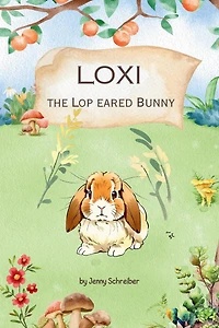 Loxi the Lop Eared Bunny: Adventures of Mini Rabbit (Pre-Reader)