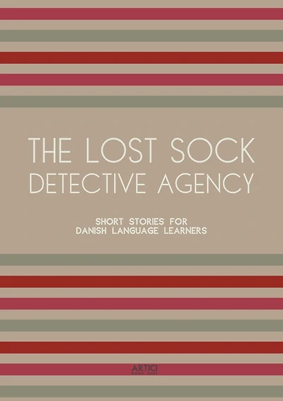 The Lost Sock Detective Agency: Short Stories for Danish Language Learners