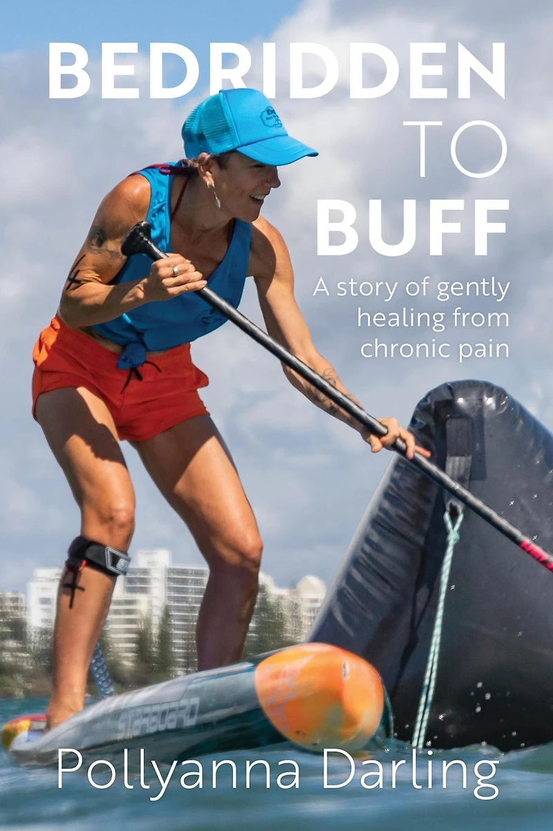 Bedridden to Buff: A Story of Gently Healing From Chronic Pain