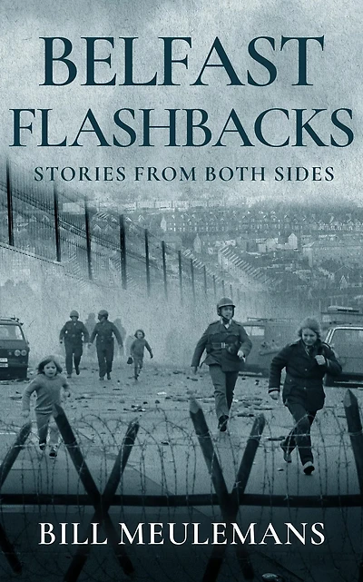 Belfast Flashbacks: Stories From Both Sides