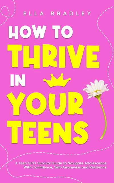 How to Thrive in Your Teens (Teen Girl Guides)