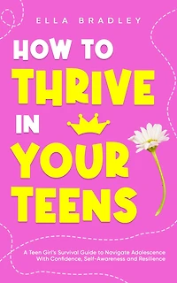 How to Thrive in Your Teens (Teen Girl Guides)