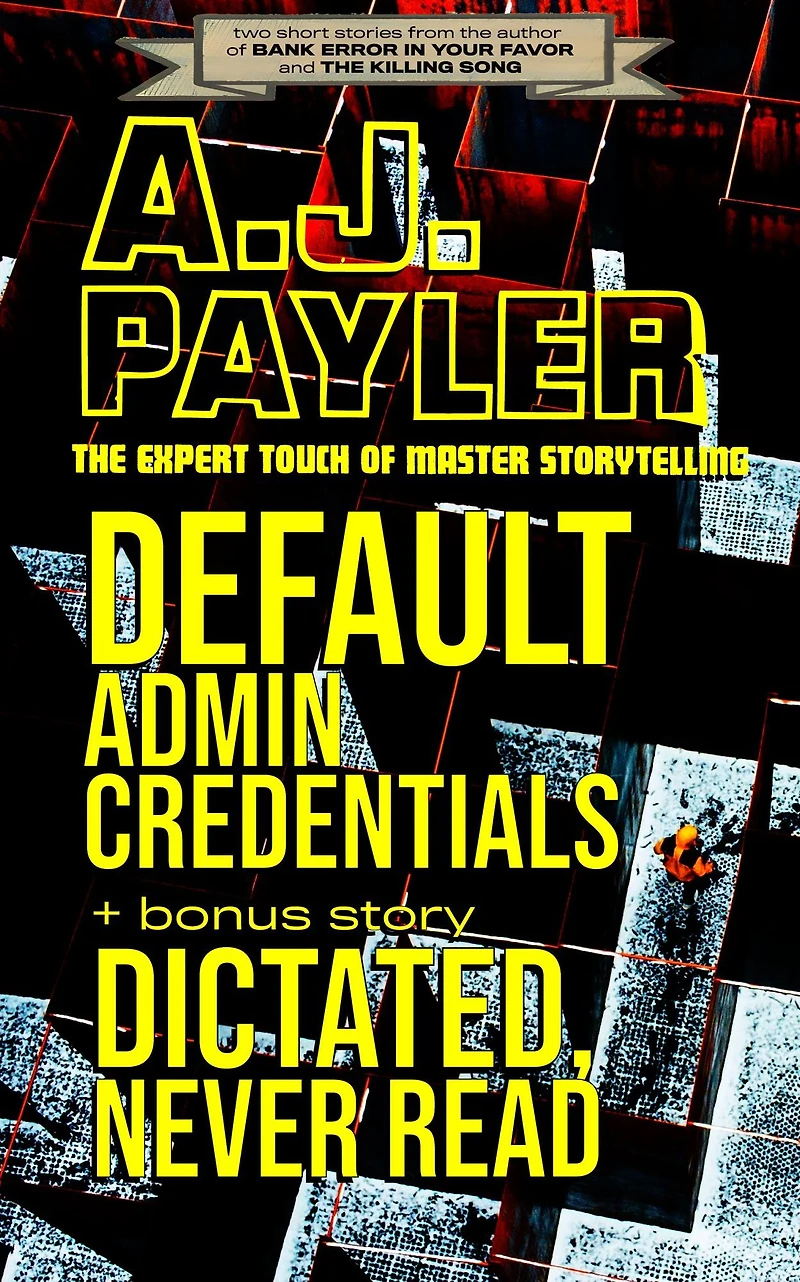 Default Admin Credentials plus bonus story "Dictated, Never Read"