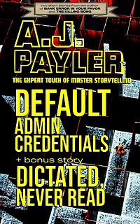 Default Admin Credentials plus bonus story "Dictated, Never Read"