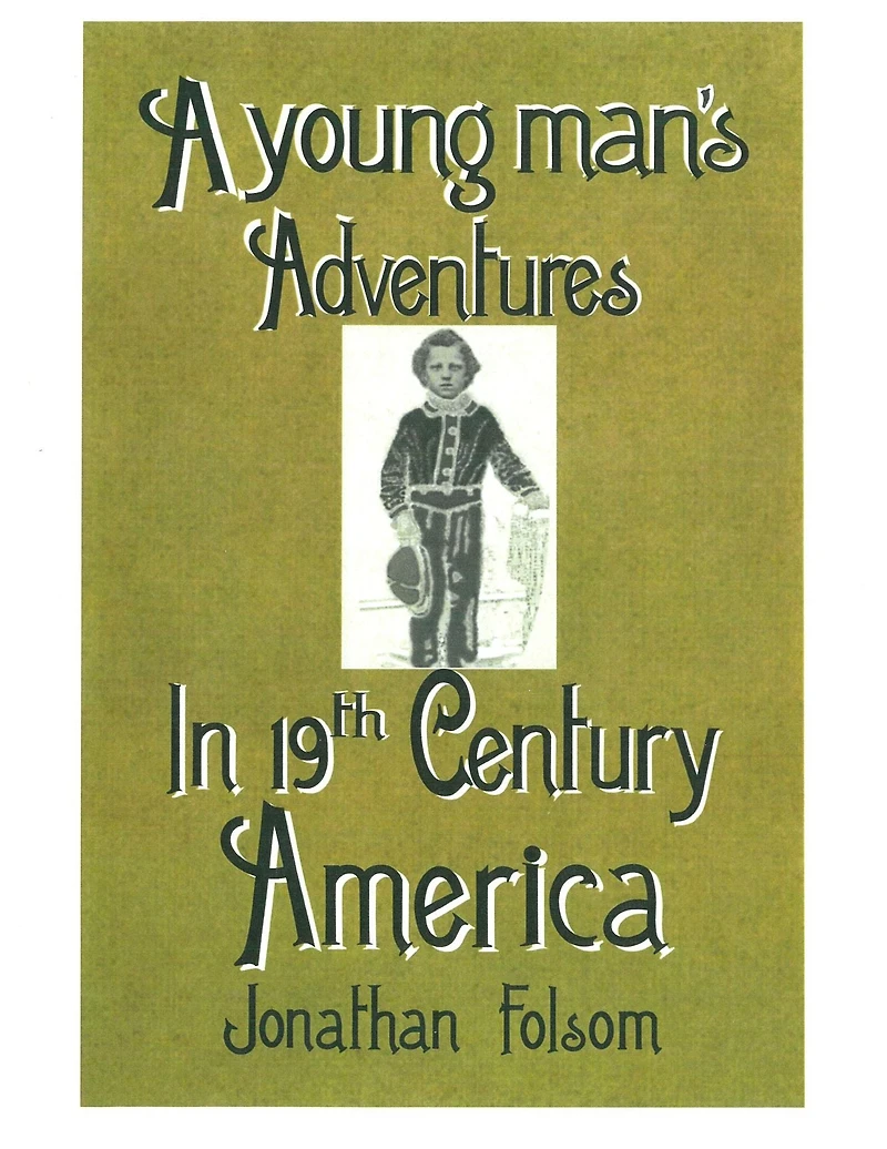 A young man's Adventures In 19th Century America