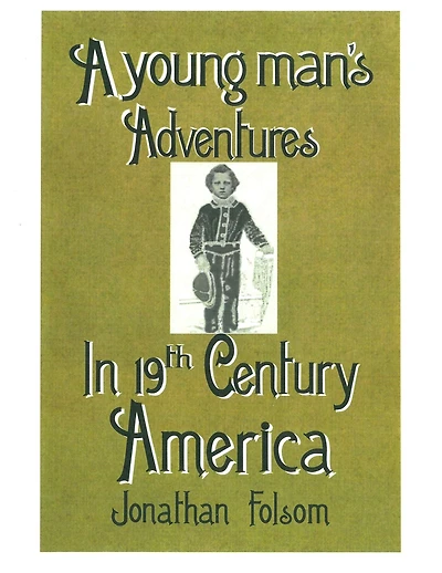 A young man's Adventures In 19th Century America