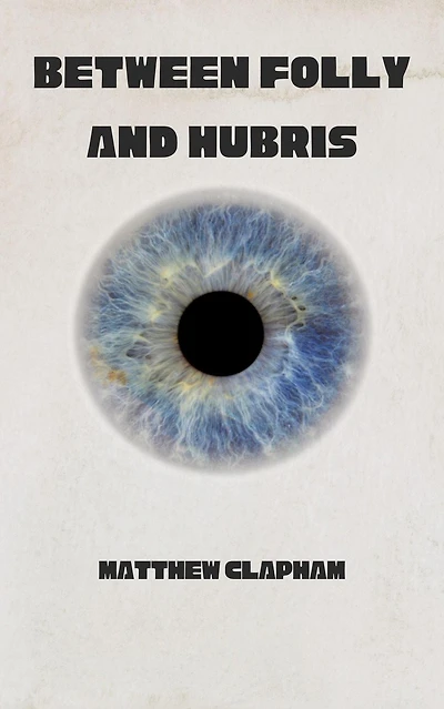 Between Folly and Hubris