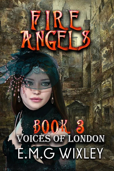 Fire Angels: Voices of London (Travelling Towards the Present, #3)